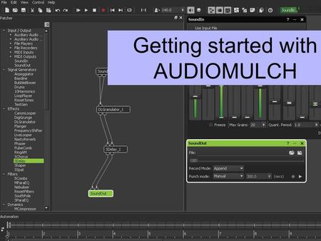 Getting started with AUDIOMULCH. Background AudioMulch is not really designed for work in primary schools, and so there is a lot that you may wish to.