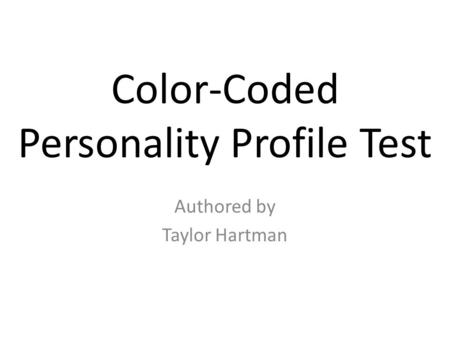 Color-Coded Personality Profile Test Authored by Taylor Hartman.