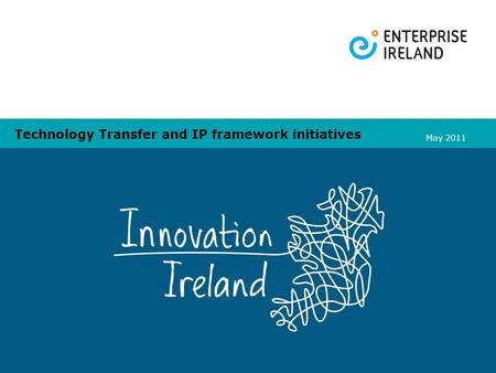 Technology Transfer and IP framework initiatives May 2011.