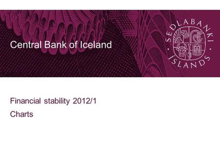 Central Bank of Iceland Financial stability 2012/1 Charts.