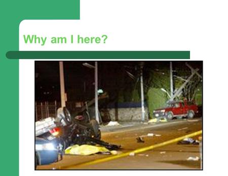 Why am I here?. We CAN … Make a Difference Goals and Vision to Keep Our Young Drivers and Passengers…