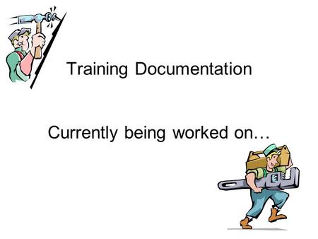 Training Documentation Currently being worked on….