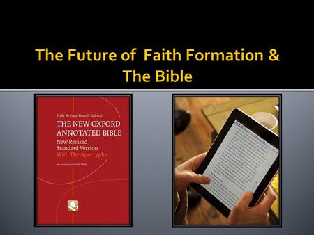 Focus  What could faith formation in Christian churches look like in 2020?  Specifically, how can Christian congregations provide vibrant faith formation.