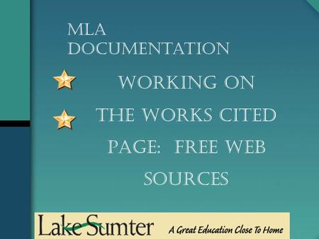 Working on The Works Cited Page: Free Web Sources MLA Documentation.