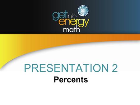 PRESENTATION 2 Percents. PERCENTS Indicates number of hundredths in a whole A decimal fraction can be expressed as a percent by moving the decimal point.