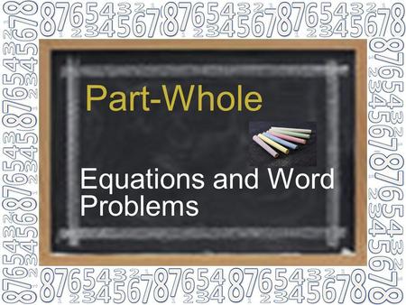 Part-Whole Equations and Word Problems. Part-Part-Whole 10 6 4 10 – 6 = 4.