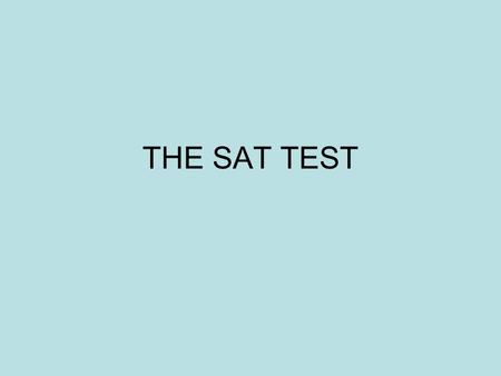 THE SAT TEST. There are 60 questions that count on the math SAT and you only need to get about 30 of them correct to get a 500 which is considered average.