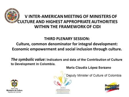 V INTER-AMERICAN MEETING OF MINISTERS OF CULTURE AND HIGHEST APPROPRIATE AUTHORITIES WITHIN THE FRAMEWORK OF CIDI THIRD PLENARY SESSION: Culture, common.