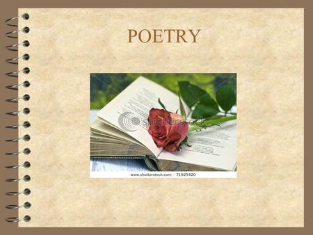 POETRY.  A type of literature that expresses ideas, feelings, or tells a story in a specific form (usually using lines and stanzas)