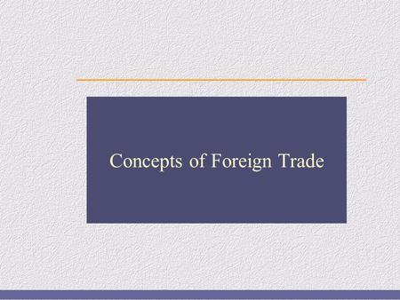 Concepts of Foreign Trade