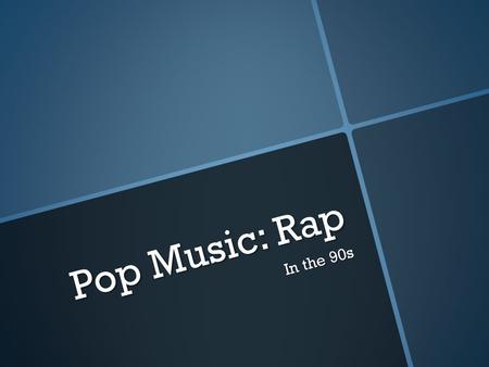 Pop Music: Rap In the 90s.