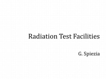 Radiation Test Facilities G. Spiezia. Engineering Department ENEN Radiation tests facilities  Radiation test in the accelerator sector  External facilities.