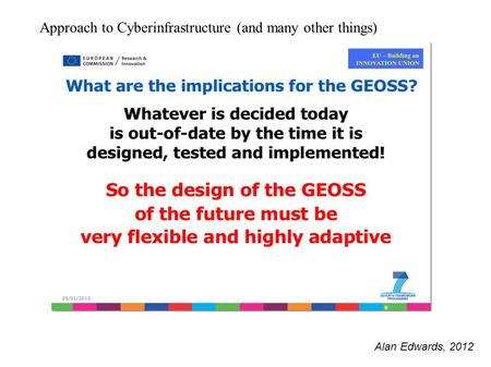 Alan Edwards, 2012 Approach to Cyberinfrastructure (and many other things)
