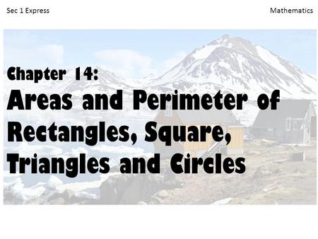 Areas and Perimeter of Rectangles, Square, Triangles and Circles