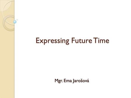 Expressing Future Time