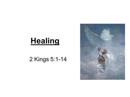 Healing 2 Kings 5:1-14. 4 Goals for Church Welcome Give and Receive Grace Be Real Be Healed / Heal others.