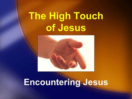 The High Touch of Jesus Encountering Jesus.