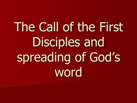 The Call of the First Disciples and spreading of God’s word.