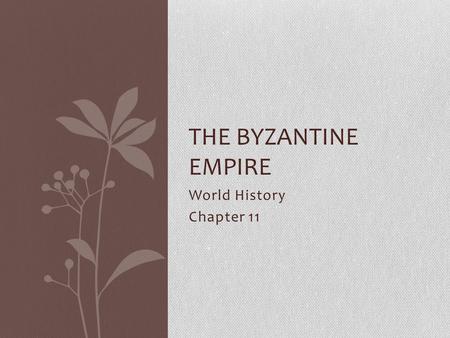 The Byzantine Empire World History Chapter 11.