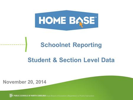 Schoolnet Reporting Student & Section Level Data November 20, 2014.
