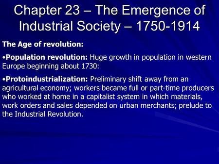 Chapter 23 – The Emergence of Industrial Society – 1750-1914 The Age of revolution: Population revolution: Huge growth in population in western Europe.
