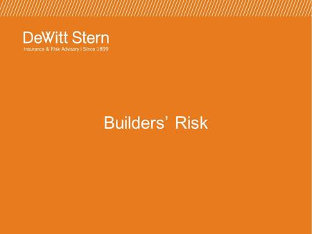 Builders’ Risk. Define the intent of the policy Understand exposures Discuss why owner should purchase the policy Who is Insured? Underwriting Information.