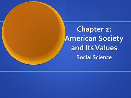 Chapter 2: American Society and Its Values