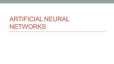 ARTIFICIAL NEURAL NETWORKS. Overview EdGeneral concepts Areej:Learning and Training Wesley:Limitations and optimization of ANNs Cora:Applications and.