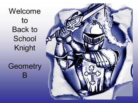 Welcome to Back to School Knight Geometry B. Contact Information Mrs. Annette Winterrowd Phone259-5257.