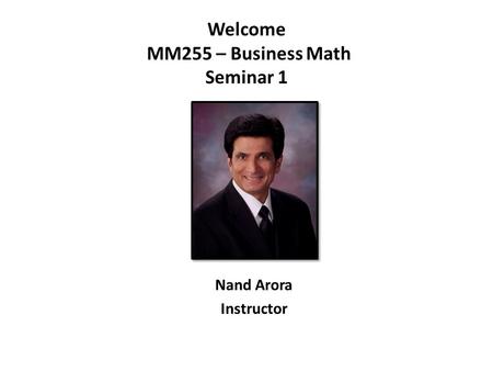 Welcome MM255 – Business Math Seminar 1