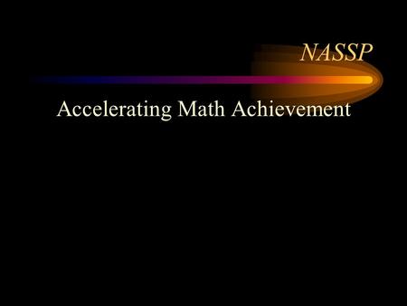 NASSP Accelerating Math Achievement. 5 Essential Connections Instruction Note taking Homework Quizzes/practice tests Tests.