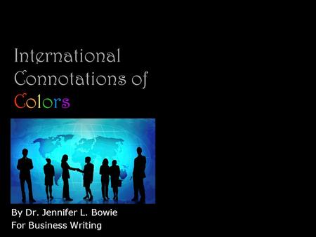 International Connotations of Colors By Dr. Jennifer L. Bowie For Business Writing.