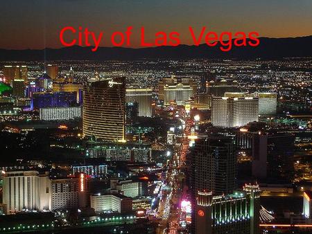 City of Las Vegas.  Las Vegas is in the southeast of Nevada. It is the most populous city in the U.S. state of Nevada and the county seat of Clark County.U.S.
