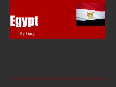 Egypt By Gary Continent Egypt is in the continent of Africa.