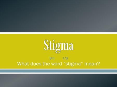 What does the word “stigma” mean?