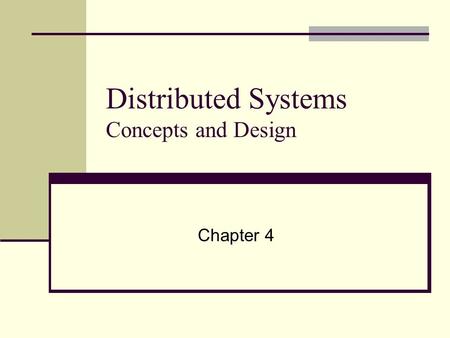Distributed Systems Concepts and Design Chapter 4.
