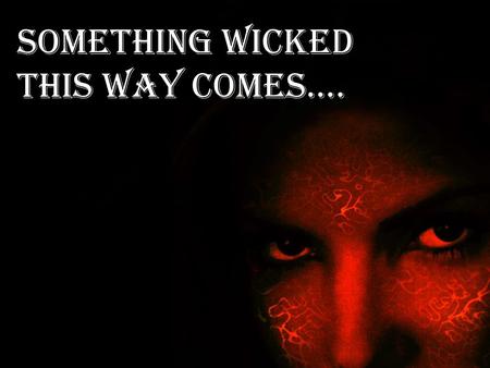 Something wicked this way comes….. MACBETH Power has a price… Paid in blood.