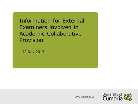 Information for External Examiners involved in Academic Collaborative Provision - 12 Nov 2014.