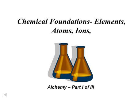 Chemical Foundations- Elements, Atoms, Ions,