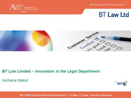 BT Law Limited – Innovation in the Legal Department Archana Makol.