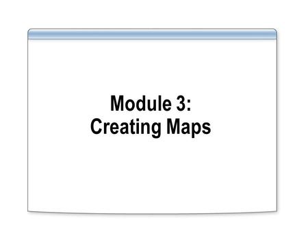 Module 3: Creating Maps. Overview Lesson 1: Creating a BizTalk Map Lesson 2: Configuring Basic Functoids Lesson 3: Configuring Advanced Functoids.