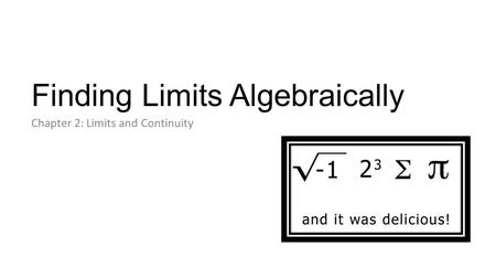 Finding Limits Algebraically Chapter 2: Limits and Continuity.