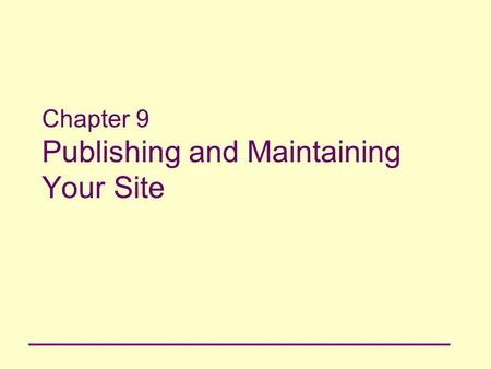 Chapter 9 Publishing and Maintaining Your Site. 2 Principles of Web Design Chapter 9 Objectives Understand the features of Internet Service Providers.