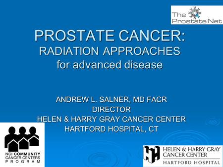 PROSTATE CANCER: RADIATION APPROACHES for advanced disease