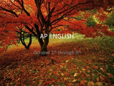 AP ENGLISH October 5 th through 9 th. Monday, October 5 th Opener Get back Soto essay Synecdoche- Discuss “Nature” and share questions Songs from Friday.