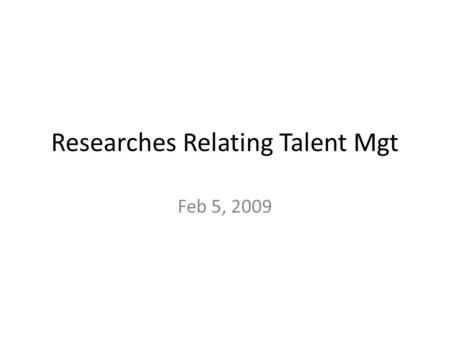 Researches Relating Talent Mgt Feb 5, 2009. Why PS needs talent mgt From: Deloitte(2009) The Public Sector Talent Mgt Challenge: A conversation with Ian.