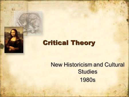 Critical Theory New Historicism and Cultural Studies 1980s New Historicism and Cultural Studies 1980s.
