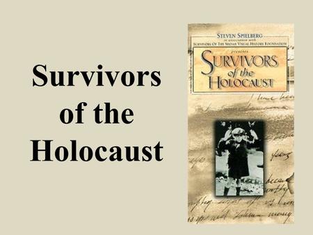 Survivors of the Holocaust. What do you know about the Holocaust?