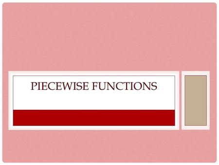 Piecewise Functions.