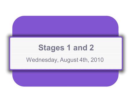 Stages 1 and 2 Wednesday, August 4th, 2010. Stage 1: Step 5 National and State Standards.